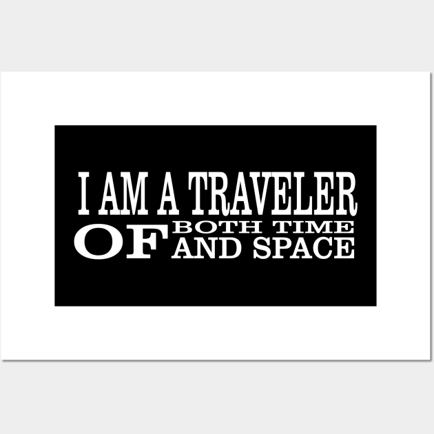 I Am A Traveller Of Both Time & Space T-Shirt Wall Art by paynow24